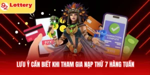 Lưu ý cần biết khi tham gia nạp thứ 7 hàng tuần