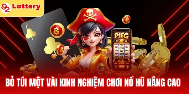 Bỏ túi một vài kinh nghiệm chơi nổ hũ nâng cao 