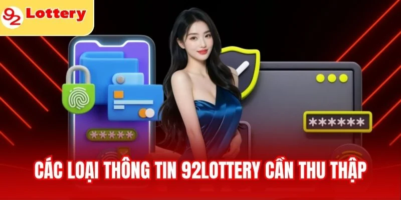 Các loại thông tin 92lottery cần thu thập