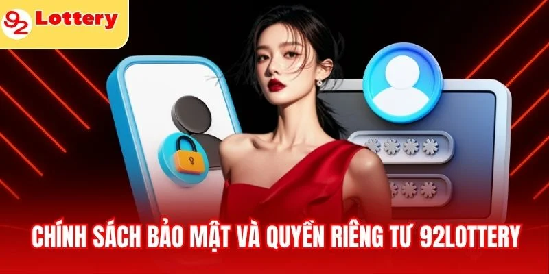 Chính sách bảo mật và quyền riêng tư 92lottery