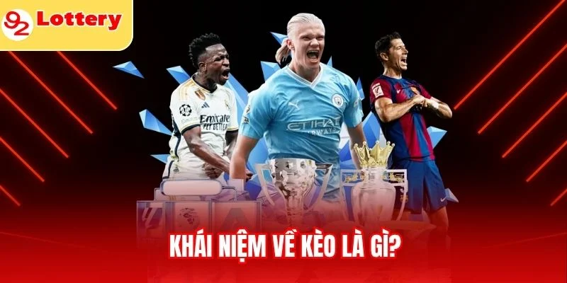 Khái niệm về kèo là gì?