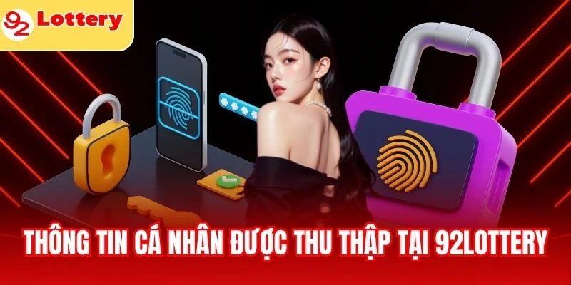 Thông tin cá nhân được thu thập tại 92lottery